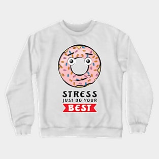 Donut Stress Just Do Your Best - Funny Donut Pun Crewneck Sweatshirt